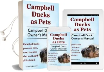 Campbell Ducks as Pets. Campbell Duck Owner'S Manual. Campbell Duck Pros and Cons, Care, Housing, Diet and Health all Included. Audiobook download free by Roland Ruthersdale