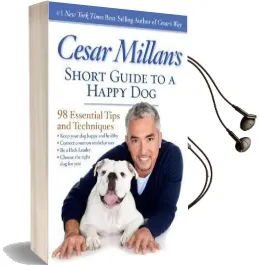 Cesar Millan'S Short Guide to a Happy dog: 98 Essential Tips and Techniques Audiobook download free by Cesar Millan