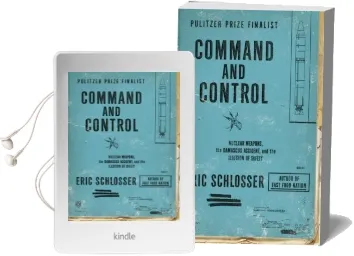 Command and Control: Nuclear Weapons, the Damascus Accident, and the Illusion of Safety Audiobook download free by Eric Schlosser