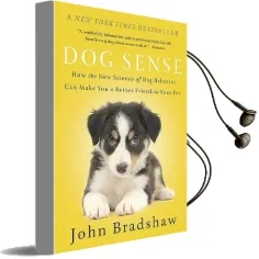 Dog Sense: How the new Science of dog Behavior can Make you a Better Friend to Your pet Audiobook download free by John Bradshaw