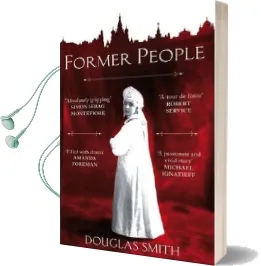 Former People: The Destruction of the Russian Aristocracy Audiobook download free by Douglas Smith