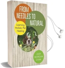From Needles to Natural: Learning Holistic pet Healing Audiobook download free by Judy Morgan D V M