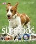 Audiobook How to Train a Superdog: Unleash Your Dog'S Potential author Gwen Bailey