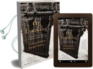 On Looking: Eleven Walks With Expert Eyes Audiobook download free by Alexandra Horowitz