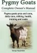 Audiobook Pygmy Goats. Pygmy Goats Pros and Cons, Daily Care, Milking, Health, Training and Costs. Pygmy Goats Complete Owner'S Manual. author George Hoppendale