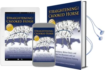 Straightening the Crooked Horse: Correct Imbalance, Relieve Strain, and Encourage Free Movement With an Innovative System of Straightness Training Audiobook download free by Gabriele Rachen Schöneich