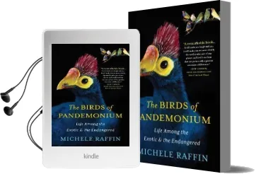 The Birds of Pandemonium: Life Among the Exotic and the Endangered Audiobook download free by Michele Raffin
