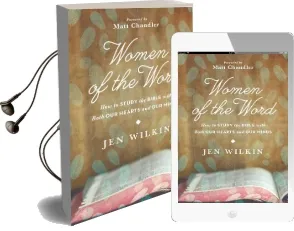 Women of the Word: How to Study the Bible With Both our Hearts and our Minds Audiobook download free by Jen Wilkin