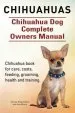Audiobook Chihuahuas. Chihuahua dog Complete Owners Manual. Chihuahua Book for Care, Costs, Feeding, Grooming, Health and Training. author George Hoppendale