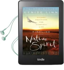Kindling the Native Spirit: Sacred Practices for Everyday Life Audiobook download free by Denise Linn