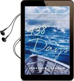 438 Days: An Extraordinary True Story of Survival at sea Audiobook download free by Jonathan Franklin