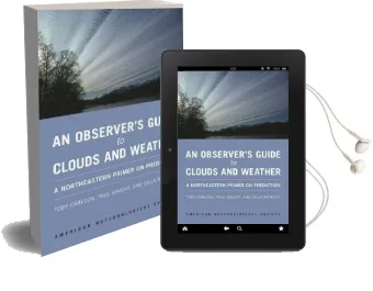 An Observer'S Guide to Clouds and Weather - a Northeastern Primer on Prediction Audiobook download free by Toby N. Carlson