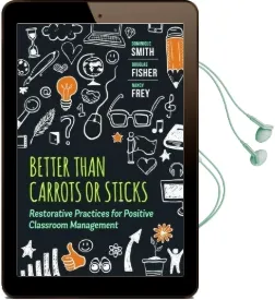 Better Than Carrots or Sticks: Restorative Practices for Positive Classroom Management Audiobook download free by Dominique Smith