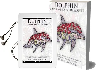 Dolphin Coloring Book for Adults: An Adult Coloring Book of Dolphins Featuring 40 Dolphin Designs in a Variety of Patterns Audiobook download free by Adult Coloring World
