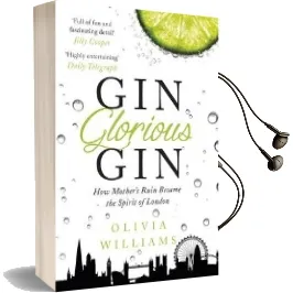Gin Glorious gin: How Mother'S Ruin Became the Spirit of London Audiobook download free by Olivia Williams