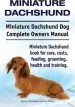 Audiobook Miniature Dachshund. Miniature Dachshund dog Complete Owners Manual. Miniature Dachshund Book for Care, Costs, Feeding, Grooming, Health and Training. author George Hoppendale
