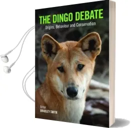 The Dingo Debate: Origins, Behaviour and Conservation Audiobook download free by Bradley Smith