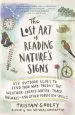 Audiobook The Lost art of Reading Nature'S Signs: Use Outdoor Clues to Find Your Way, Predict the Weather, Locate Water, Track Animals-And Other Forgotten Skills author Tristan Gooley