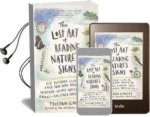 The Lost art of Reading Nature'S Signs: Use Outdoor Clues to Find Your Way, Predict the Weather, Locate Water, Track Animals-And Other Forgotten Skills Audiobook download free by Tristan Gooley
