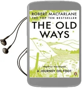 The old Ways: A Journey on Foot Audiobook download free by Robert Macfarlane