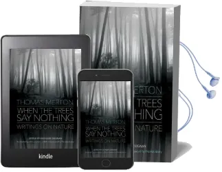 When the Trees say Nothing: Writings on Nature Audiobook download free by Thomas Merton