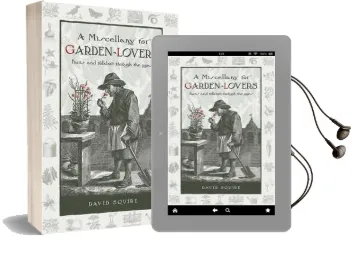 A Miscellany for Garden-Lovers: Facts and Folklore Through the Ages Audiobook download free by David Squire
