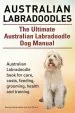 Audiobook Australian Labradoodles. the Ultimate Australian Labradoodle dog Manual. Australian Labradoodle Book for Care, Costs, Feeding, Grooming, Health and Training. author Geroge Hoppendale
