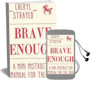 Brave Enough: A Mini Instruction Manual for the Soul Audiobook download free by Cheryl Strayed