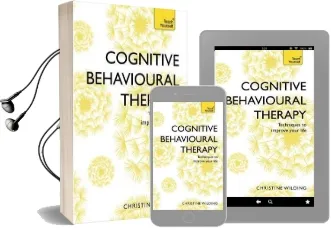 Cognitive Behavioural Therapy (Cbt): Evidence-Based, Goal-Oriented Self-Help Techniques: A Practical cbt Primer and Self Help Classic Audiobook download free by Christine Wilding