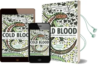 Cold Blood: Adventures With Reptiles and Amphibians Audiobook download free by Richard Kerridge