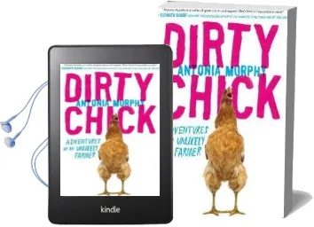 Dirty Chick: Adventures of an Unlikely Farmer Audiobook download free by Antonia Murphy
