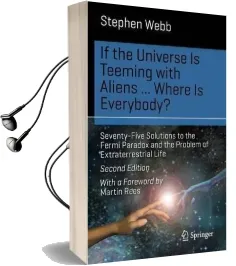 If the Universe is Teeming With Aliens ... Where is Everybody?: Seventy-Five Solutions to the Fermi Paradox and the Problem of Extraterrestrial Life Audiobook download free by Stephen Webb
