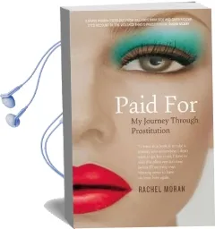 Paid for: My Journey Through Prostitution Audiobook download free by Rachel Moran