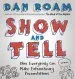 Audiobook Show and Tell: How Everybody can Make Extraordinary Presentations author Dan Roam