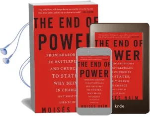 The end of Power: From Boardrooms to Battlefields and Churches to States, why Being in Charge Isn'T What it Used to be Audiobook download free by Moises Naim