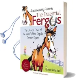 The Essential Fergus the Horse: The Life and Times of the World'S Favorite Cartoon Equine Audiobook download free by Jean Abernethy