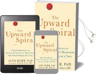 The Upward Spiral: Using Neuroscience to Reverse the Course of Depression, one Small Change at a Time Audiobook download free by Alex Korb