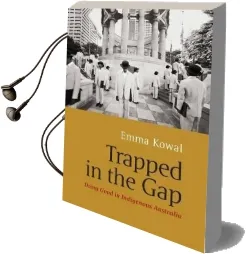 Trapped in the gap: Doing Good in Indigenous Australia Audiobook download free by Emma Kowal
