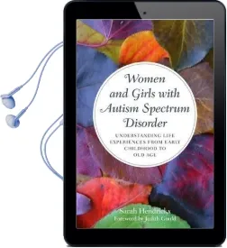 Women and Girls With Autism Spectrum Disorder: Understanding Life Experiences From Early Childhood to old age Audiobook download free by Sarah Hendrickx