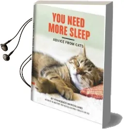 You Need More Sleep and Other Advice From Cats Audiobook download free by Francesco Marciuliano