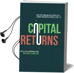 Capital Returns: Investing Through the Capital Cycle: A Money Manager'S Reports 2002-15 Audiobook download free by Edward Chancellor