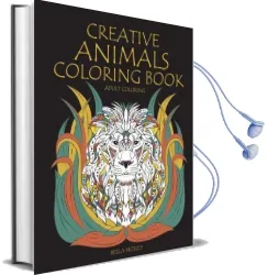 Creative Animals Coloring Book: The Mindfulness Animal Coloring Book for Adults Audiobook download free by Bella Mosley