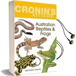 Cronin'S key Guide to Australian Reptiles and Frogs: Fully Revised Edition Audiobook download free by Leonard Cronin