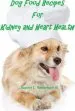 Audiobook Dog Food Recipes for Kidney and Heart Health author Rupert C Robertson Iii