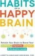 Audiobook Habits of a Happy Brain: Retrain Your Brain to Boost Your Serotonin, Dopamine, Oxytocin, & Endorphin Levels author Loretta Graziano Breuning