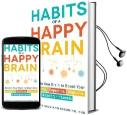 Habits of a Happy Brain: Retrain Your Brain to Boost Your Serotonin, Dopamine, Oxytocin, & Endorphin Levels Audiobook download free by Loretta Graziano Breuning