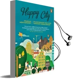Happy City: Transforming our Lives Through Urban Design Audiobook download free by Charles Montgomery