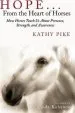 Audiobook Hope . . . From the Heart of Horses: How Horses Teach us About Presence, Strength, and Awareness author Kathy Pike