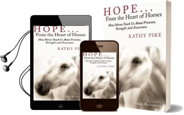 Hope . . . From the Heart of Horses: How Horses Teach us About Presence, Strength, and Awareness Audiobook download free by Kathy Pike