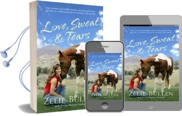 Love, Sweat and Tears: One Woman'S Incredible Journey Through Grief, Fear and Loss to a Lifelong Dream of Working With Animals Audiobook download free by Zelie Bullen